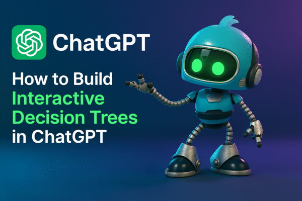 How to Build Interactive Decision Trees in ChatGPT