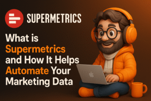 What is Supermetrics and How It Helps Automate Your Marketing Data